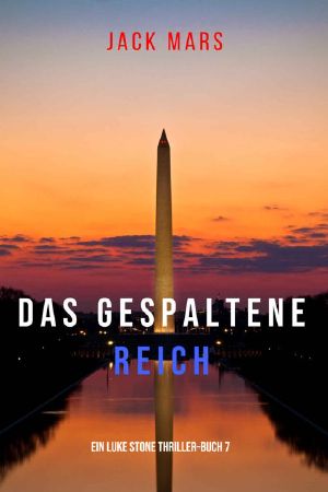 [Luke Stone 07] • Das Gespaltene Reich